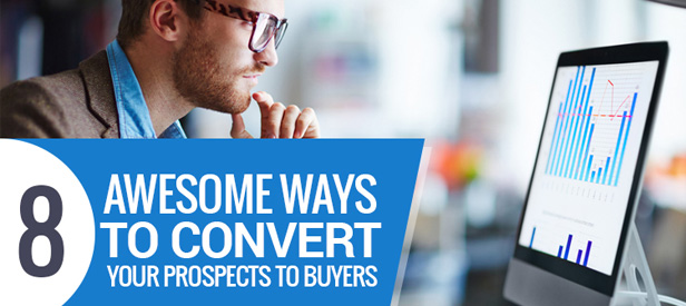 The Art of Conversion Optimization: 8 Awesome Ways to Convert Your Prospects to Buyers