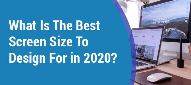 What Is The Best Screen Size To Design For in 2020?