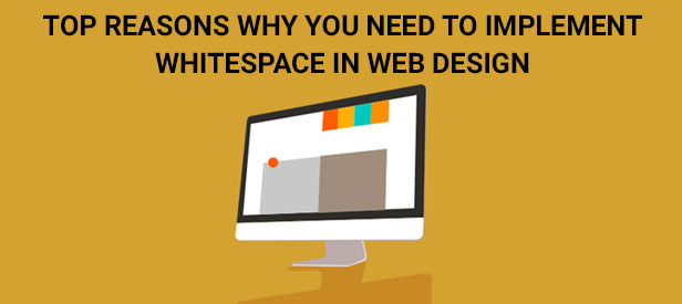 Top Reasons Why You Need to Implement White Space in Web Design